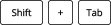 SHift Plus Tab