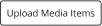 Upload Media Item Button