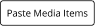 Paste Media Items