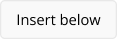 Insert Below Button